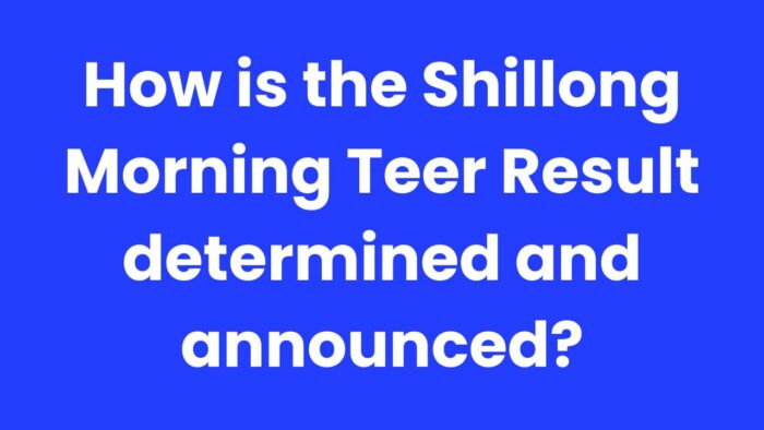 How is the Shillong Morning Teer Result determined and announced?