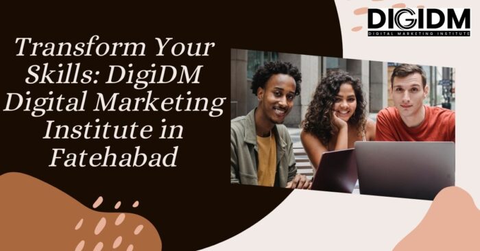 Transform Your Skills DigiDM Digital Marketing Institute in Fatehabad